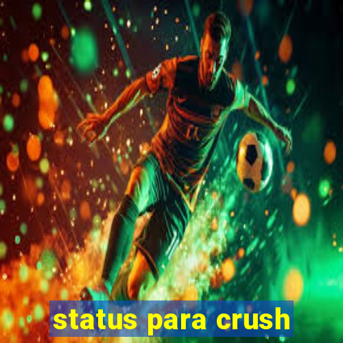 status para crush